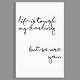 Life Is Tough My Darling But So Are You (Motivational Quote) Wall Art